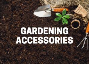 Gardening Accessories